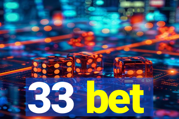 33 bet